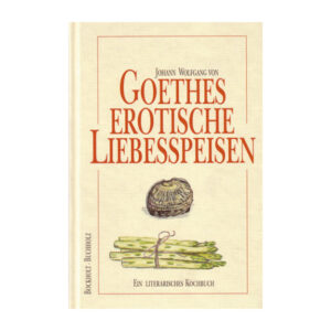 Goethes erotische Liebesspeisen